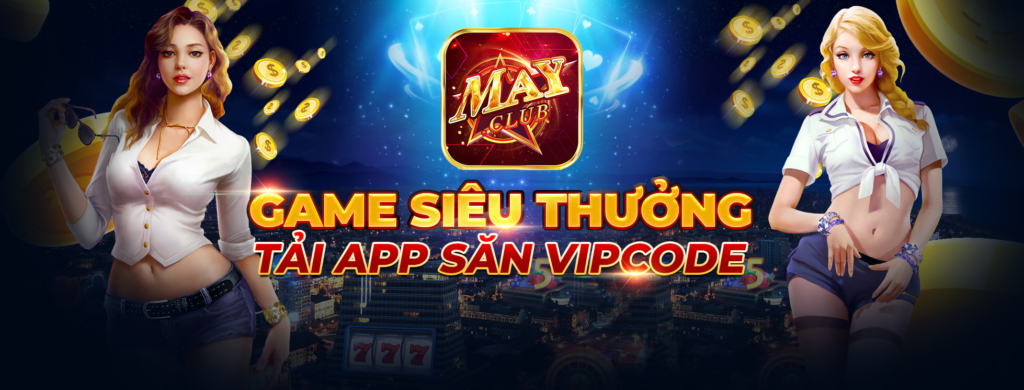 May Club tạo nhiều event, khuyến mãi tặng code Vip miễn phí