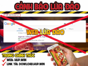 Cảnh báo lừa đảo và link truy cập HupWin mới nhất