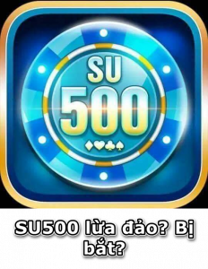 Cổng game SU500 có thực sự lừa đảo?