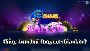 Nhà cái Ongame lừa đảo người chơi?