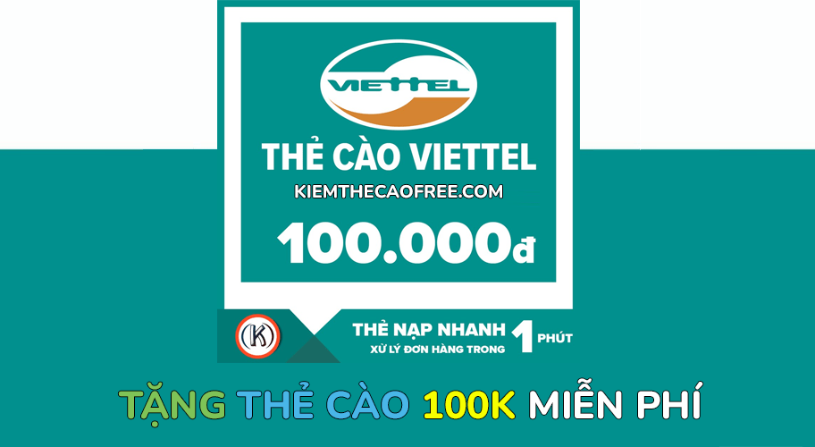 Nhận thẻ cào Viettel 100K miễn phí